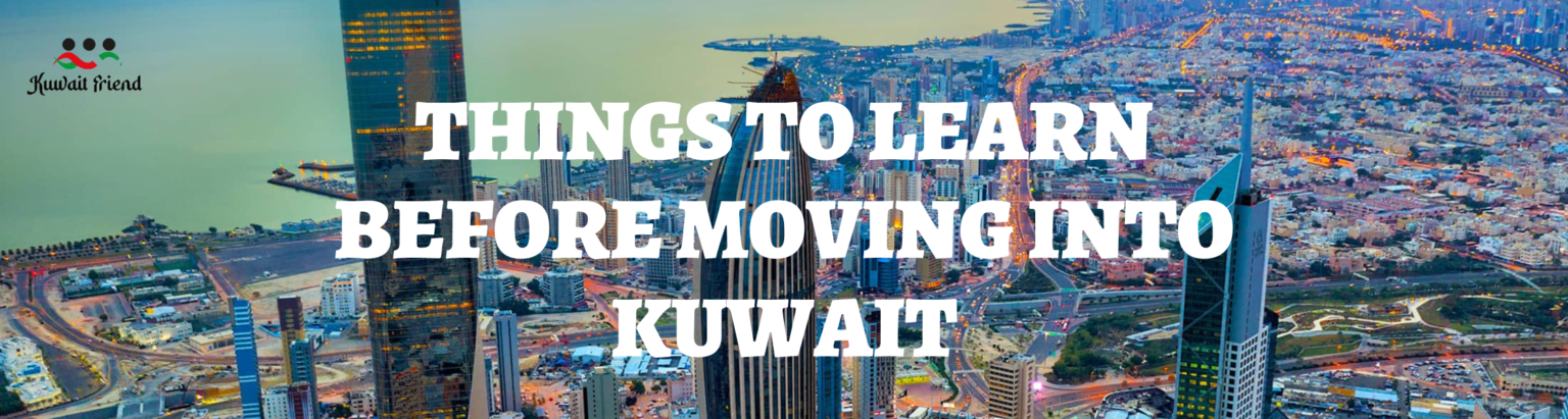 Things to Learn Before Moving to Kuwait